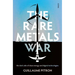 The Rare Metals War: The Dark Side of Clean Energy and Digital Technologies