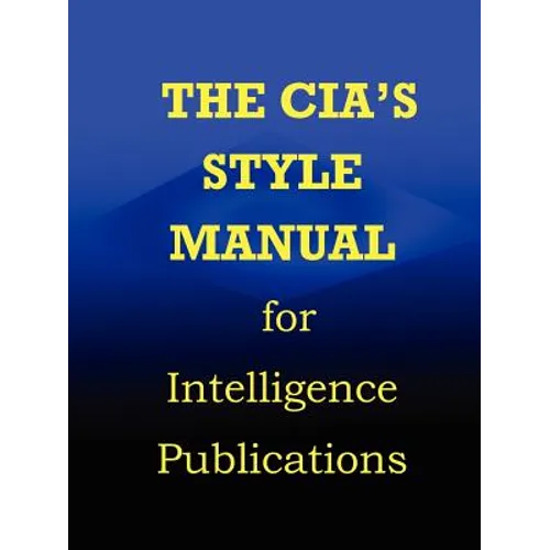 CIA Style Manual for Intelligence Publications