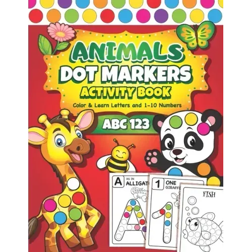 Dot Markers Activity Book: Easy Guided BIG DOTS ABC Alphabet & Numbers Dot Coloring Book For Toddlers Preschool Kindergarten Activities Learn Num
