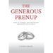The Generous Prenup: How to Support Your Marriage and Avoid the Pitfalls