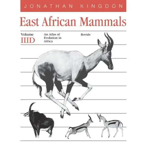 East African Mammals: An Atlas of Evolution in Africa, Volume 3, Part D: Bovids Volume 7
