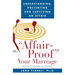 Affair-Proof Your Marriage: Understanding, Preventing and Surviving an Affair