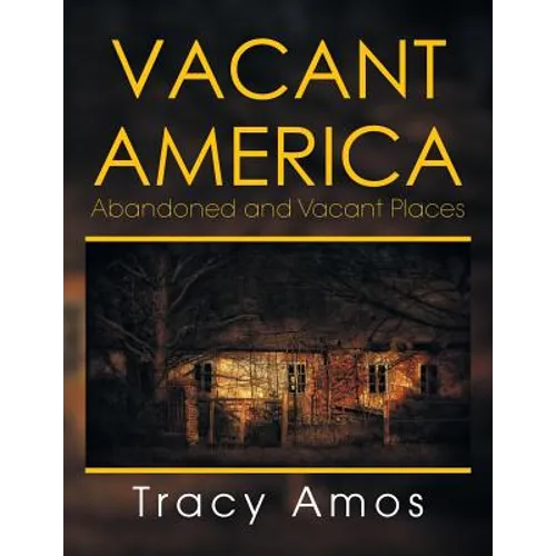 Vacant America: Abandoned and Vacant Places