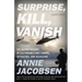 Surprise, Kill, Vanish: The Secret History of CIA Paramilitary Armies, Operators, and Assassins