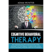 Cognitive Behavioral Therapy: Gain Happiness Using CBT to Remove Anxiety, PTSD, Depression, and Other Negative Thoughts through Positive Thinking (G