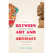 Between Art and Artifact: Archaeological Replicas and Cultural Production in Oaxaca, Mexico