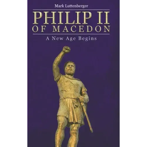 Philip II of Macedon: A New Age Begins