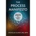 The Process Manifesto: Improving Healthcare in a Complex World