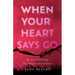 When Your Heart Says Go: My Year of Traveling Beyond Loss and Loneliness