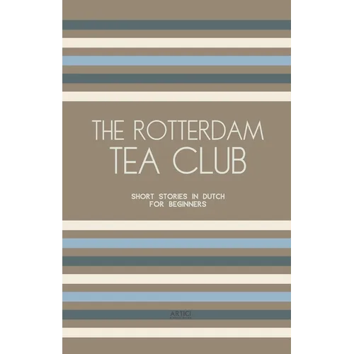 The Rotterdam Tea Club: Short Stories in Dutch for Beginners