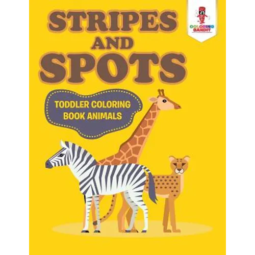 Stripes and Spots: Toddler Coloring Book Animals