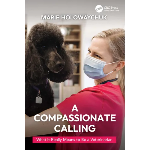 A Compassionate Calling: What It Really Means to Be a Veterinarian