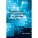 Supervising the Reflective Practitioner: An Essential Guide to Theory and Practice
