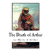 The Death of Arthur: Le Morte d'Arthur