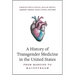 A History of Transgender Medicine in the United States: From Margins to Mainstream