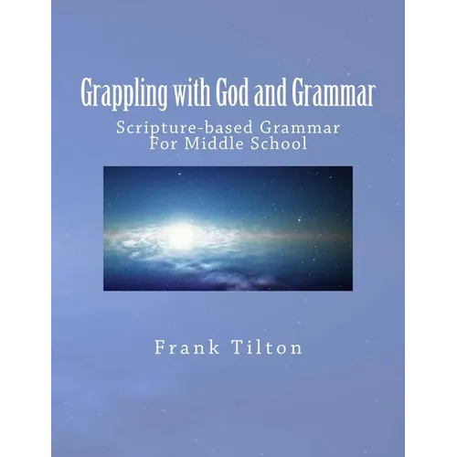 Grappling with God and Grammar: Scripture-Based Grammar for Middle School