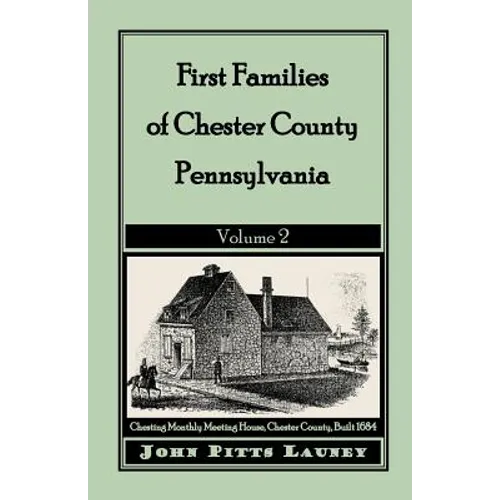 First Families of Chester County, Pennsylvania: Volume 2