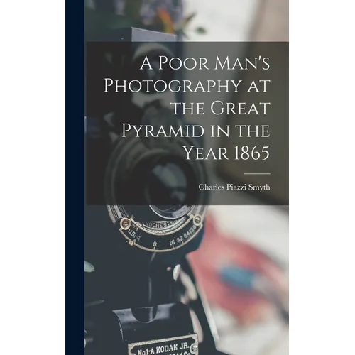 A Poor Man's Photography at the Great Pyramid in the Year 1865