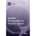 Genetic Perspectives in Thyroid Cancer