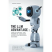 The LLM Advantage: How to Unlock the Power of Language Models for Business Success