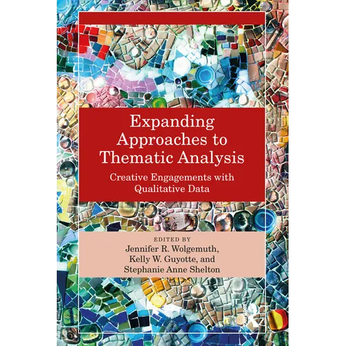 Expanding Approaches to Thematic Analysis: Creative Engagements with Qualitative Data