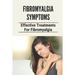 Fibromyalgia Symptoms: Effective Treatments For Fibromyalgia: Effective Treatments For Fibromyalgia