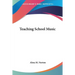 Teaching School Music