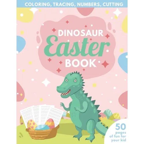 Dinosaur Easter Book for Kids: Coloring, Tracing, Numbers, Cutting 50 pages of fun for your kid