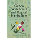 Green Witchcraft and Magical Herbalism: White, Green, and Natural Magic Spells with Plants, Herbs, and Crystals for the Solitary Green Witch