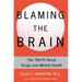 Blaming the Brain: The Truth about Drugs and Mental Health