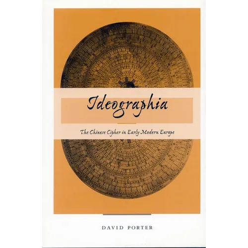 Ideographia: The Chinese Cipher in Early Modern Europe