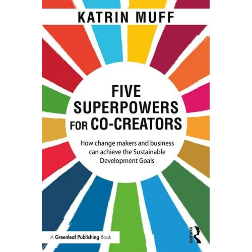 Five Superpowers for Co-Creators: How change makers and business can achieve the Sustainable Development Goals