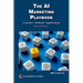 The AI Marketing Playbook: Concepts - Methods - Applications
