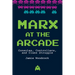 Marx at the Arcade: Consoles, Controllers, and Class Struggle