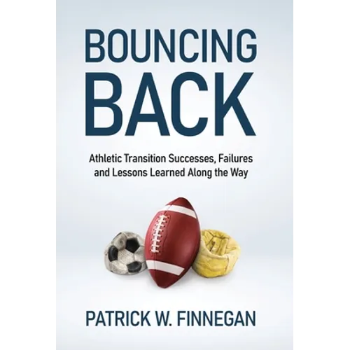 Bouncing Back: Athletic Transition Successes, Failures, and Lessons Learned along the Way