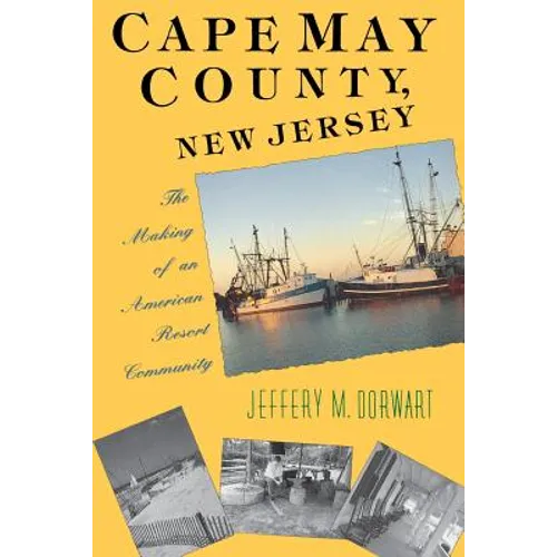 Cape May County, New Jersey: The Making of an American Resort Community