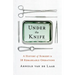 Under the Knife: A History of Surgery in 28 Remarkable Operations
