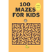 100 Mazes For Kids Ages 8-12: Fun Maze Activity Workbook for Children- 100 Medium Difficulty Mazes for Kids 8-12 year olds- Maze Books for Kids with