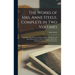 The Works of Mrs. Anne Steele, Complete in Two Volumes: Comprehending Poems on Subjects Chiefly Devotional; and Miscellaneous Pieces in Prose and Vers