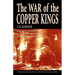 The War of the Copper Kings: Greed, Power, and Politics