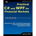 Practical C# and WPF for Financial Markets: Advanced C#, WPF, and MVVM Programming for Quant Developers/Analysts and Individual Traders