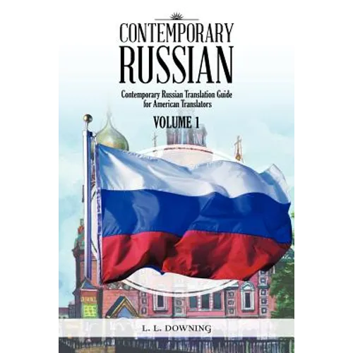 Contemporary Russian: Contemporary Russian Translation Guide for American Translators