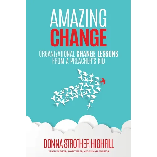 Amazing Change: Organizational Change Lessons from a Preacher's Kid