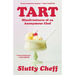 Tart: Misadventures of an Anonymous Chef