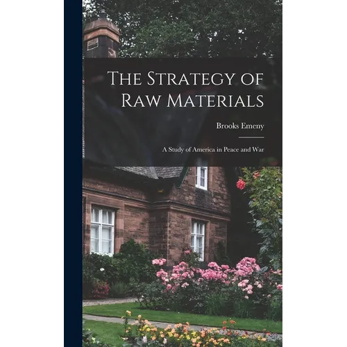 The Strategy of Raw Materials: a Study of America in Peace and War