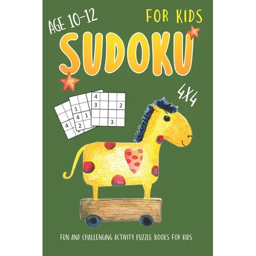 Sudoku For Kids Age 10-12: 4x4 Fun And Challenging Sudoku Puzzles Activity Books for Kids