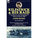 Kilpatrick and His Raid: the Career of a Notable Commander of Union Cavalry and His Raid Through Virginia, 1864, With Two Short Accounts of the Kilpat