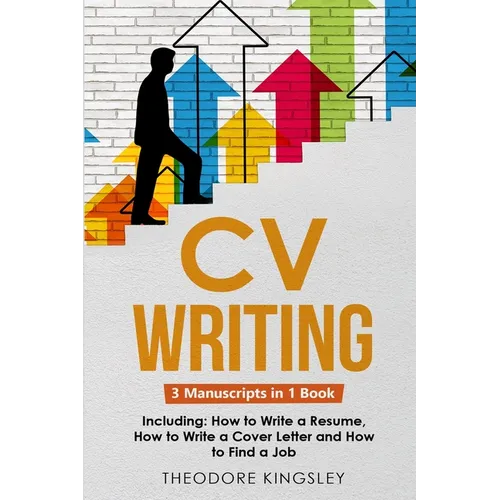 CV Writing: 3-in-1 Guide to Master Curriculum Vitae Templates, Resume Writing Guide, CV Building & How to Write a Resume