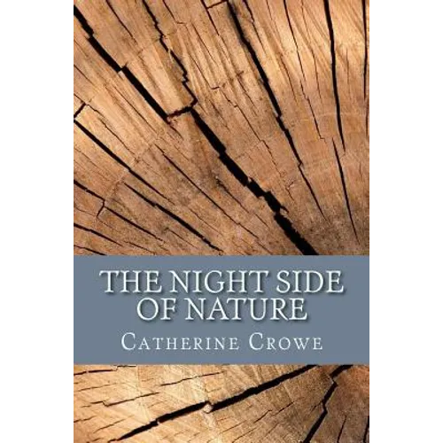 The Night Side of Nature: Or, Ghosts and Ghost Seers