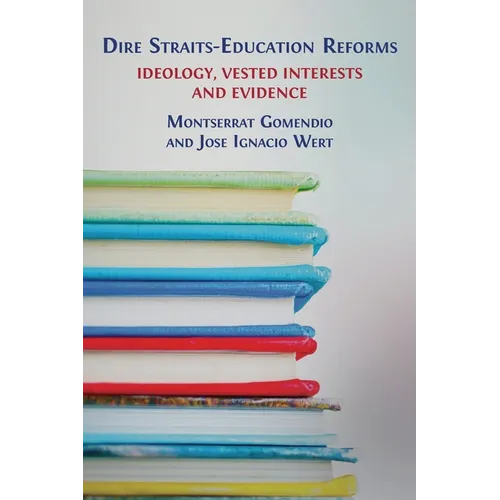 Dire Straits-Education Reforms: Ideology, Vested Interests and Evidence